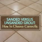 Sanded Versus Unsanded Grout: How to Choose Correctly sanded vs unsanded grout