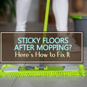 Why is My Tile Floor Sticky After I Mop? - Household Advice